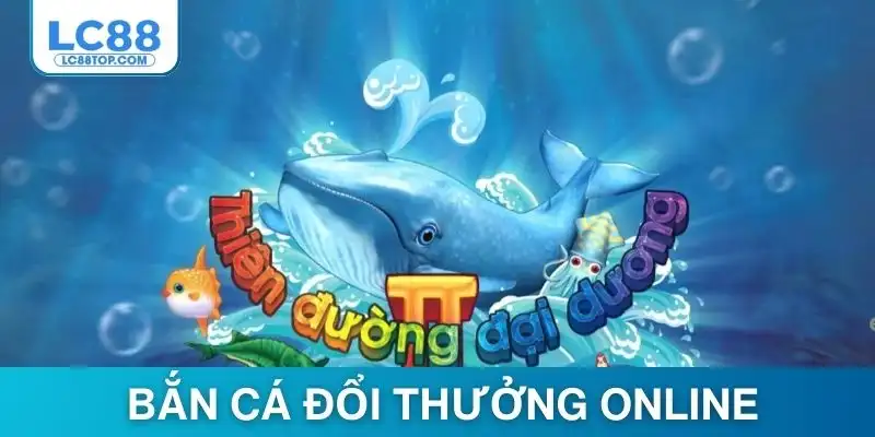 Đôi nét thông tin giới thiệu qua về bắn cá đổi thưởng online