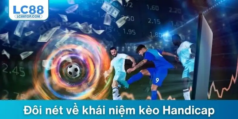 Đôi nét về khái niệm kèo Handicap